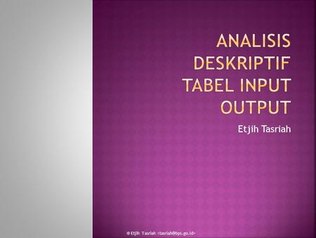 Analisis Deskriptif Tabel Input Output