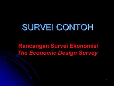 SURVEI CONTOH Rancangan Survei Ekonomis/ The Economic Design Survey
