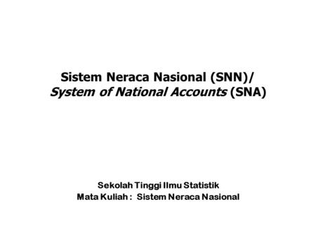 Sistem Neraca Nasional (SNN)/ System of National Accounts (SNA)