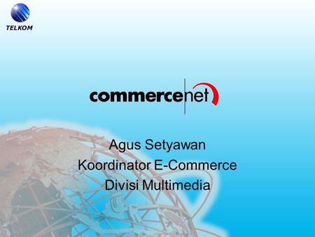 Agus Setyawan Koordinator E-Commerce Divisi Multimedia.