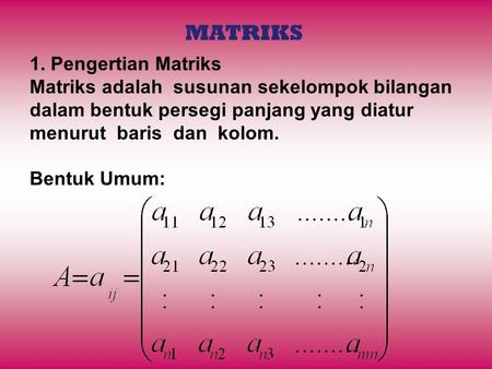 MATRIKS 1. Pengertian Matriks