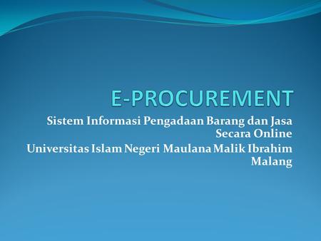 E-PROCUREMENT Sistem Informasi Pengadaan Barang dan Jasa Secara Online