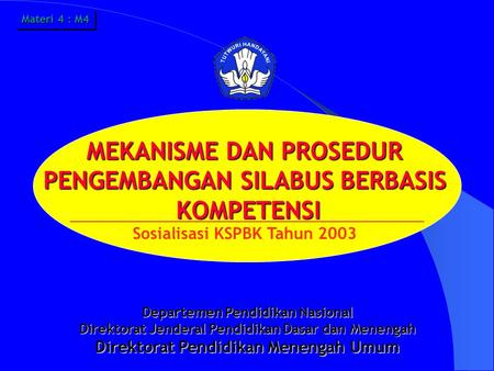 Departemen Pendidikan Nasional Direktorat Jenderal Pendidikan Dasar dan Menengah Direktorat Pendidikan Menengah Umum Sosialisasi KSPBK Tahun 2003 Materi.