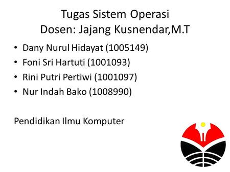 Tugas Sistem Operasi Dosen: Jajang Kusnendar,M.T