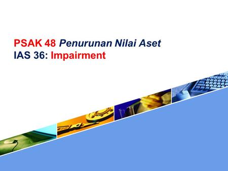 PSAK 48 Penurunan Nilai Aset IAS 36: Impairment