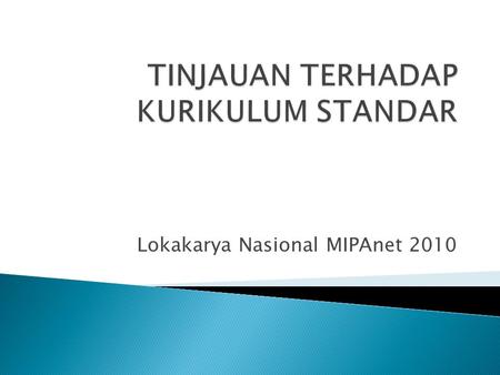Lokakarya Nasional MIPAnet 2010.  Kep Mendiknas RI No 045/U/2002 tentang Kurikulum Pendidikan Tinggi  Kep mendiknas RI No 232/U/2000 tentang Pedoman.
