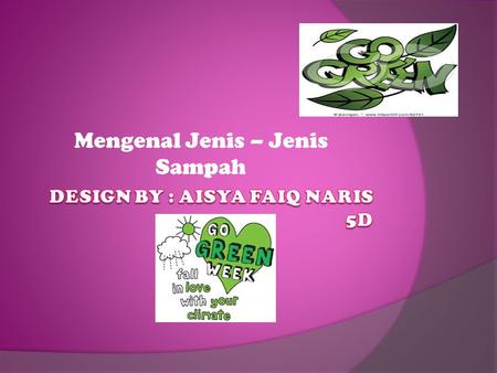 Design By : Aisya Faiq Naris 5D