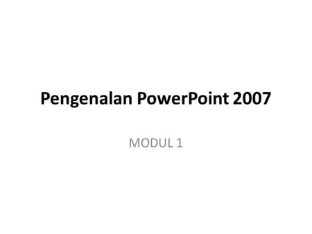 Pengenalan PowerPoint 2007