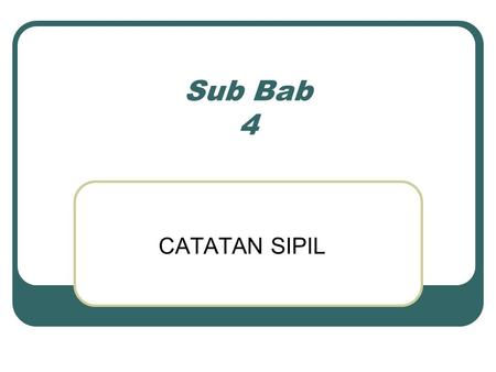 Sub Bab 4 CATATAN SIPIL.