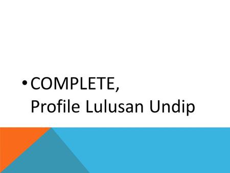 COMPLETE, Profile Lulusan Undip