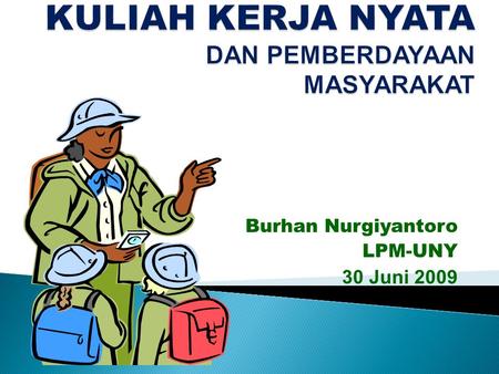Burhan Nurgiyantoro LPM-UNY 30 Juni 2009. PENDAHULUAN Kurikulum di perguruan Tinggi, juga UNY, sudah berkali-kali diganti (terakhir KBK), tetapi mata.