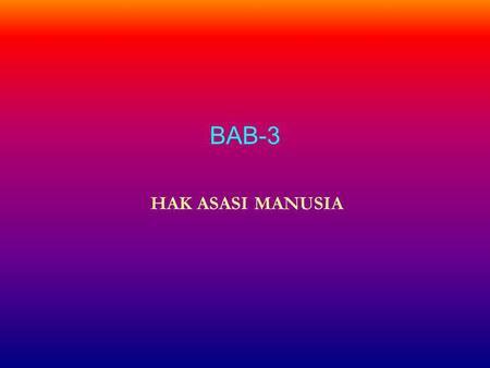 BAB-3 HAK ASASI MANUSIA.