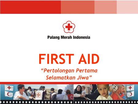 FIRST AID “Pertolongan Pertama Selamatkan Jiwa”.
