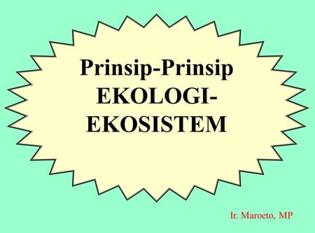 Prinsip-Prinsip EKOLOGI-EKOSISTEM