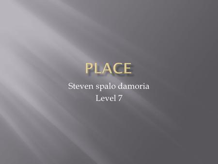 Steven spalo damoria Level 7.  Tempat adalah, salah satu bagian yang penting jika ingin membuat suatu usaha. Dan tempat juga harus dipilih dengan baik,