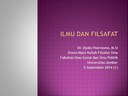 ILMU dan FILSAFAT Dr. Djoko Poernomo, M.Si