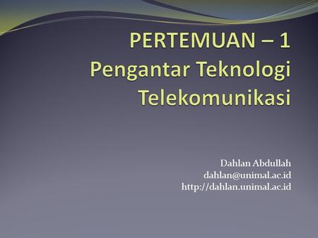 PERTEMUAN – 1 Pengantar Teknologi Telekomunikasi