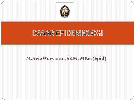 M.Arie Wuryanto, SKM, MKes(Epid)