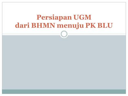 Persiapan UGM dari BHMN menuju PK BLU