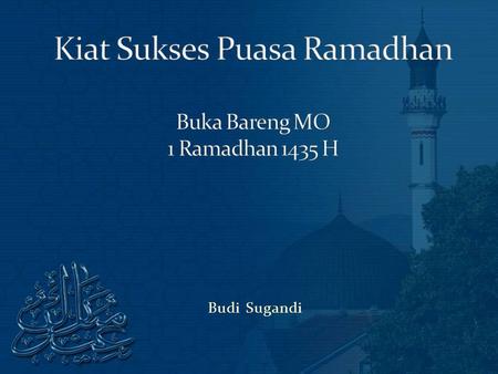 Kiat Sukses Puasa Ramadhan Buka Bareng MO 1 Ramadhan 1435 H