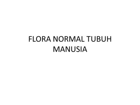 FLORA NORMAL TUBUH MANUSIA