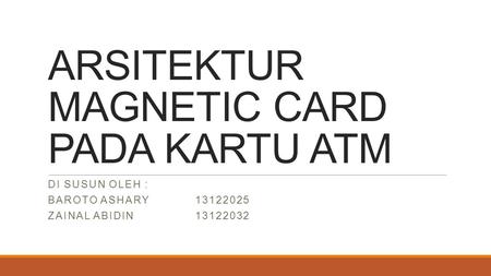 ARSITEKTUR MAGNETIC CARD PADA KARTU ATM