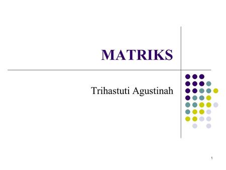 MATRIKS Trihastuti Agustinah.
