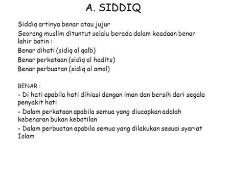 A. SIDDIQ Siddiq artinya benar atau jujur