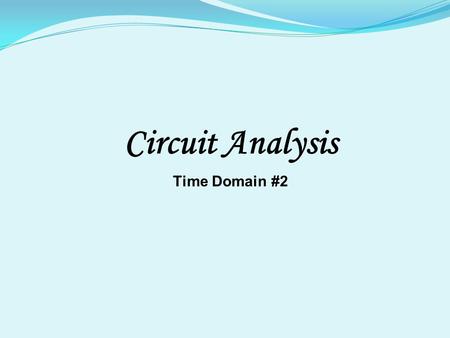 Circuit Analysis Time Domain #2.