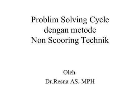 Problim Solving Cycle dengan metode Non Scooring Technik