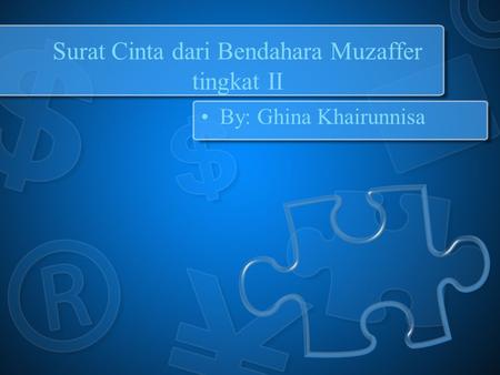 Surat Cinta dari Bendahara Muzaffer tingkat II By: Ghina Khairunnisa.