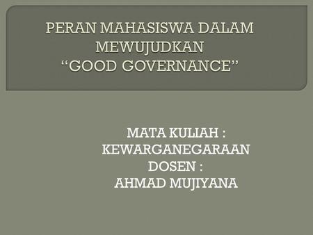 PERAN MAHASISWA DALAM MEWUJUDKAN “GOOD GOVERNANCE”