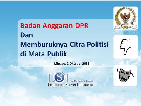 1 Badan Anggaran DPR Dan Memburuknya Citra Politisi di Mata Publik Minggu, 2 Oktober 2011.