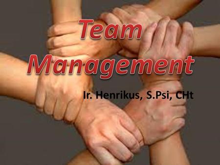Team Management Ir. Henrikus, S.Psi, CHt.
