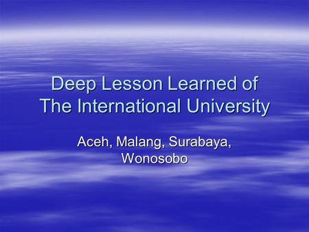 Deep Lesson Learned of The International University