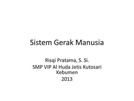 Risqi Pratama, S. Si. SMP VIP Al Huda Jetis Kutosari Kebumen 2013