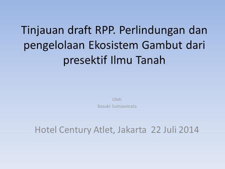 Oleh Basuki Sumawinata Hotel Century Atlet, Jakarta 22 Juli 2014
