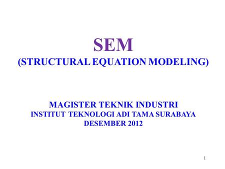 SEM (STRUCTURAL EQUATION MODELING) MAGISTER TEKNIK INDUSTRI