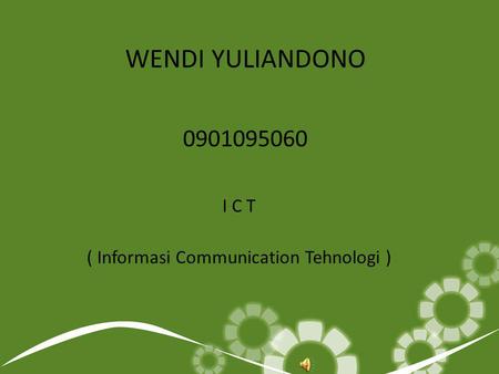 I C T ( Informasi Communication Tehnologi )
