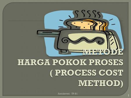 METODE HARGA POKOK PROSES ( PROCESS COST METHOD)