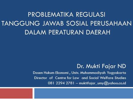 Dr. Mukti Fajar ND Dosen Hukum Ekonomi , Univ. Muhammadiyah Yogyakarta