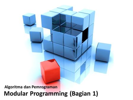 Algoritma dan Pemrograman Modular Programming (Bagian 1)