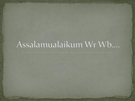 Assalamualaikum Wr Wb….