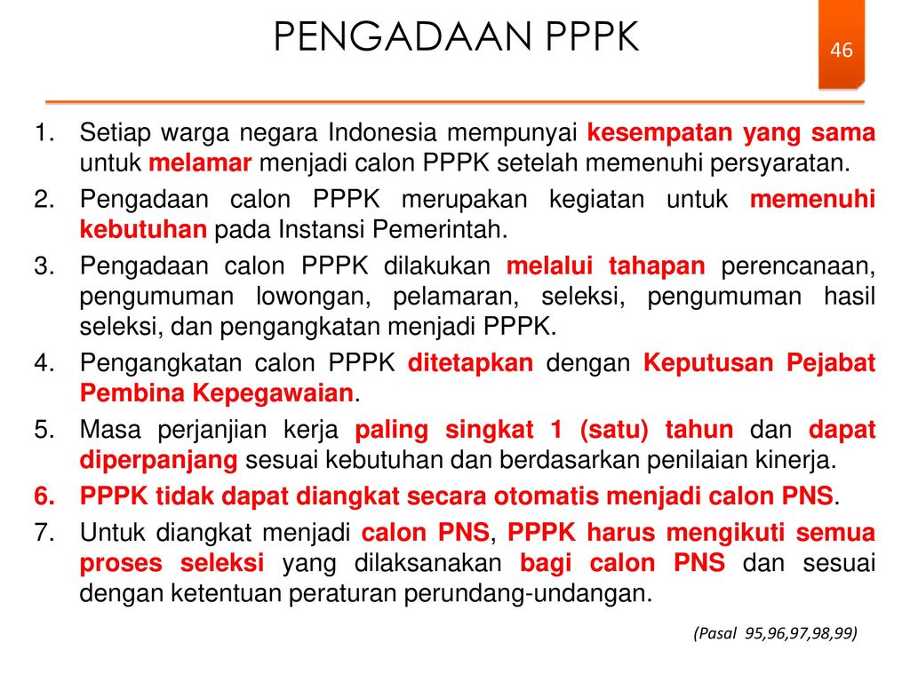Pengadaan PPPK Setiap warga negara Indonesia mempunyai kesempatan yang sama untuk melamar menjadi calon PPPK setelah memenuhi persyaratan.
