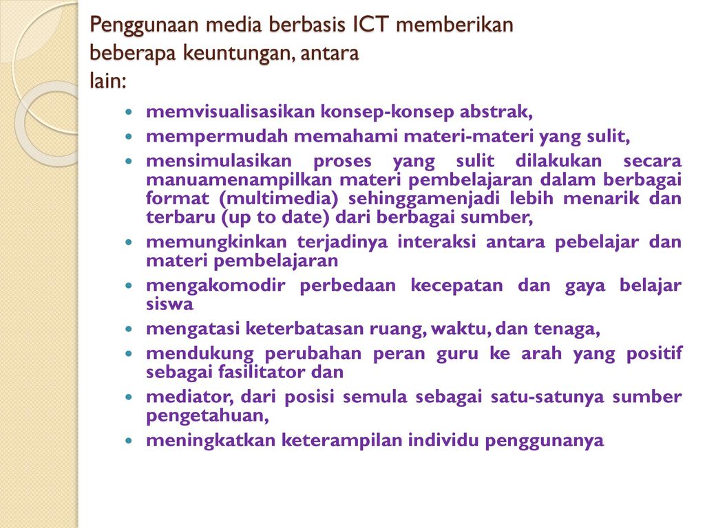 Penggunaan media berbasis ICT memberikan beberapa keuntungan, antara lain: