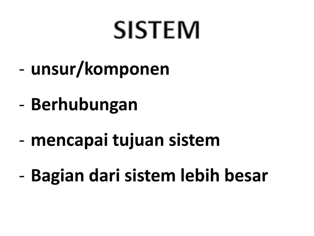 SISTEM unsur/komponen Berhubungan mencapai tujuan sistem
