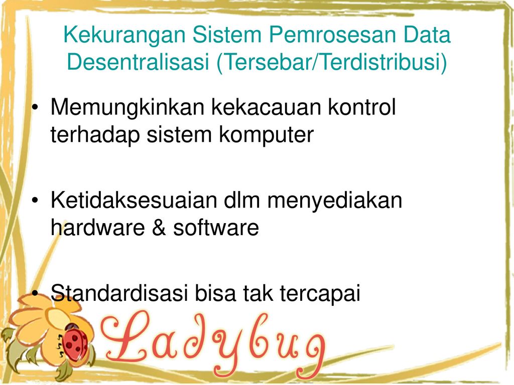 Kekurangan Sistem Pemrosesan Data Desentralisasi (Tersebar/Terdistribusi)