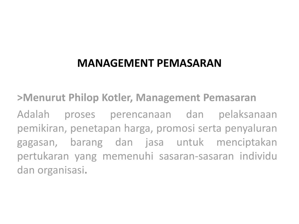 MANAGEMENT PEMASARAN >Menurut Philop Kotler, Management Pemasaran