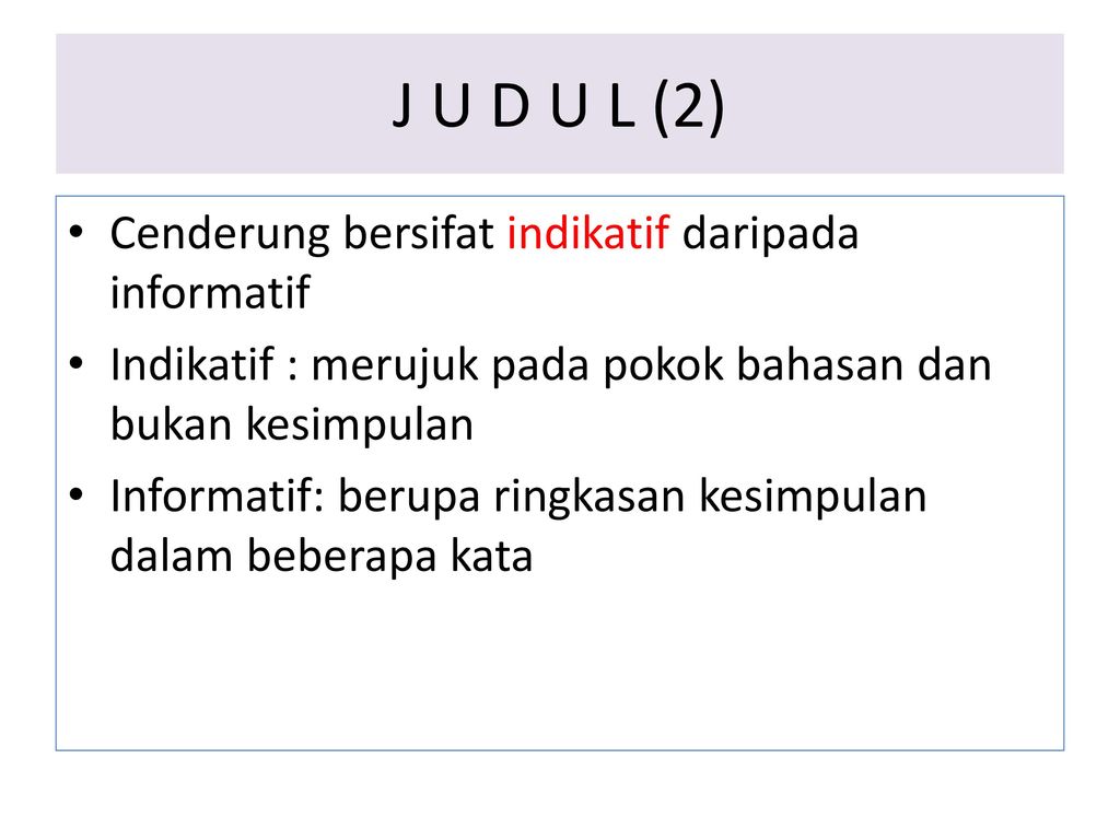 J U D U L (2) Cenderung bersifat indikatif daripada informatif