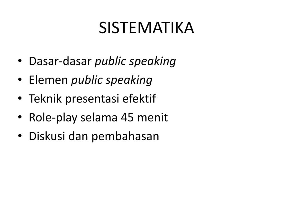 SISTEMATIKA Dasar-dasar public speaking Elemen public speaking